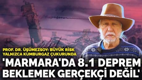 Prof. Dr. Şener Üşümezsoy: Marmara'da 8.1 büyüklüğünde deprem beklemek gerçekçi değil
