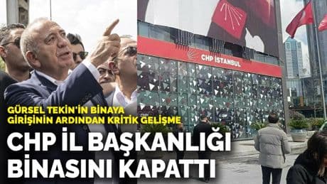 Gürsel Tekin'in binaya girişinin ardından kritik gelişme! CHP il başkanlığı binasını kapattı