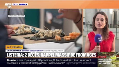 7 MINUTES POUR COMPRENDRE -  Un rappel massif de fromages après plusieurs cas de listériose ayant fait deux morts