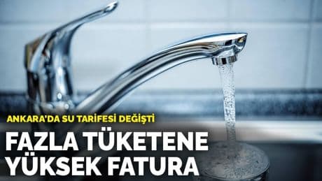 Ankara’da su tarifesi değişti: Fazla tüketene yüksek fatura
