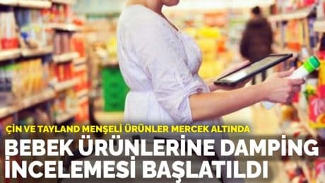 Çin ve Tayland menşeli ürünler mercek altında: Bebek ürünlerine damping incelemesi başlatıldı