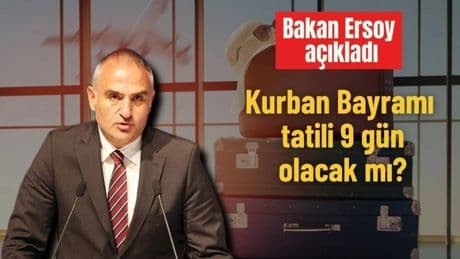 Kurban Bayramı tatili 9 güne uzayacak mı? Bakan Ersoy'dan vatandaşın beklentisine yeşil ışık