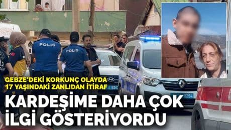 Gebze'deki korkunç olayda 17 yaşındaki zanlıdan itiraf! Kardeşime daha çok ilgi gösteriyordu