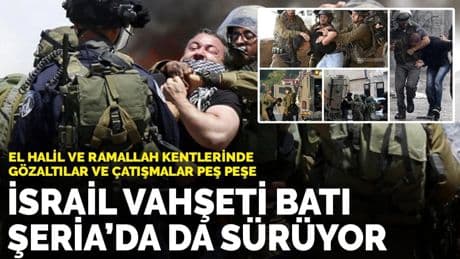 İsrail vahşeti Batı Şeria’da da sürüyor: Gözaltılar ve çatışmalar peş peşe