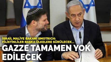 İsrail Maliye Bakanı Smotrich: Filistinliler başka ülkelere sürülecek... Gazze tamamen yok edilecek