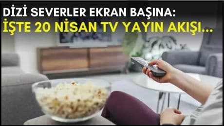Dizi severler için son saatler! Akşam ne izleyeceğinizi düşünüyorsanız bu listeye göz atın: İşte 20 Nisan TV yayın akışı