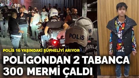 Polis 16 yaşındaki şüpheliyi arıyor! Poligondan 2 tabanca 300 mermi çaldı