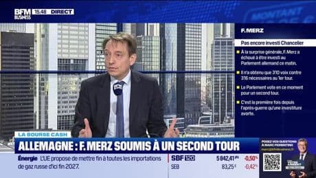 La bourse cash : "F. Merz échoue à être élu Chancelier au premier tour, un doute sur la solidité de sa coalition !" - 06/05