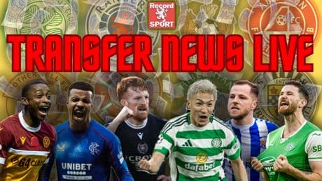 Transfer news LIVE as Rangers and Celtic plus Aberdeen, Hearts and Hibs eye signings
