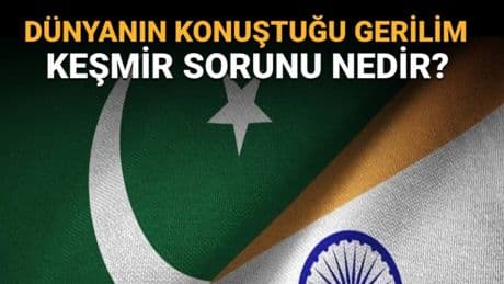 Hindistan ve Pakistan neden savaşıyor? Keşmir sorunu neden, nasıl çıktı?