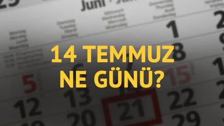 14 Temmuz ne günü? 14 Temmuz'un anlam ve önemi ne?