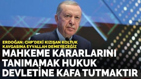 Erdoğan’dan CHP’ye: Mahkeme kararlarını tanımamak hukuk devletine kafa tutmaktır