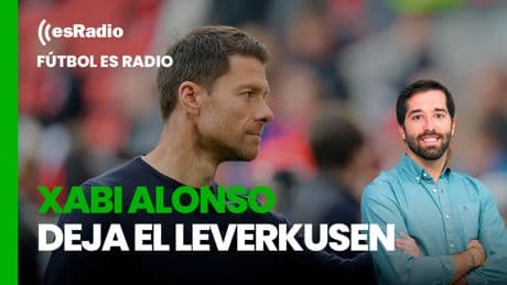 Fútbol es Radio: Xabi Alonso deja el Leverkusen, previa del clásico y primera final europea del Betis