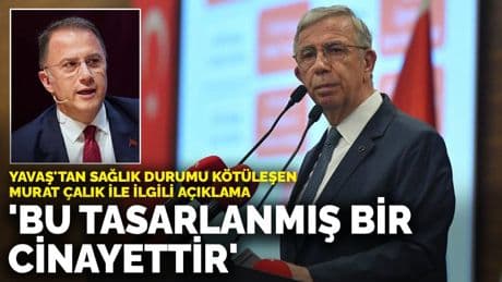 Yavaş'tan sağlık durumu kötüleşen Murat Çalık ile ilgili açıklama: 'Bu tasarlanmış bir cinayettir'