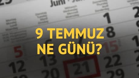 9 Temmuz ne günü? 9 Temmuz'un anlam ve önemi ne?