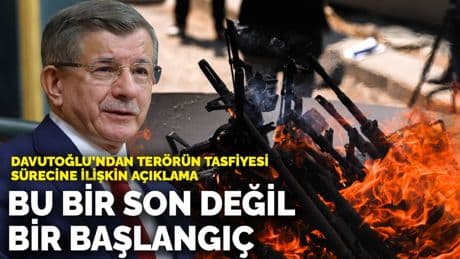 Davutoğlu’ndan terörün tasfiyesi sürecine ilişkin açıklama: Bu bir son değil, bir başlangıç