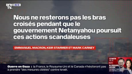 La France, le Royaume-Uni et le Canada assurent qu'ils "ne resteront pas les bras croisés pendant que le gouvernement Netanyahu poursuit ses actions scandaleuses" à Gaza