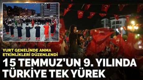 15 Temmuz’un 9. Yılında Türkiye tek yürek: Yurt genelinde anma etkinlikleri düzenlendi