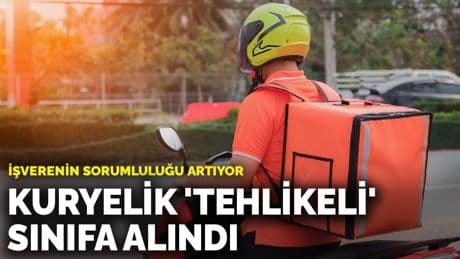 Kuryelik "tehlikeli" sınıfa alındı