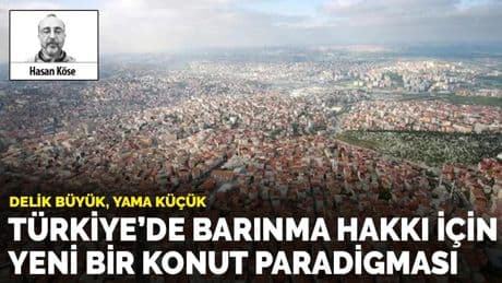 Delik büyük, yama küçük: Türkiye’de barınma hakkı için yeni bir konut paradigması
