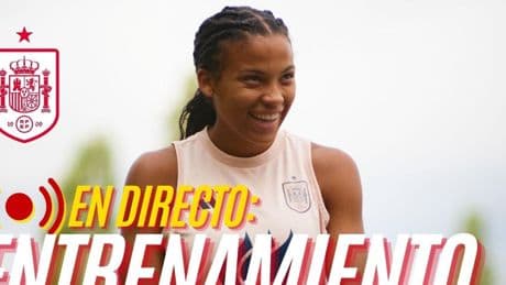 Entrenamiento de la Selección Española Femenina preparatorio a Suiza, en streaming
