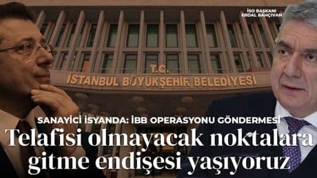 İSO Başkanı Erdal Bahçıvan isyan etti! İmamoğlu operasyonlarını işaret etti: 'Telafisi olmayacak noktalara gitme endişesi yaşıyoruz'