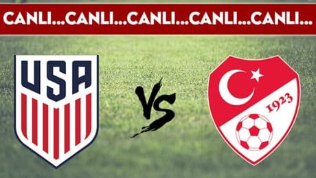 CANLI YAYIN: ABD 1-0 Türkiye CANLI ANLATIM Hazırlık mücadelesi