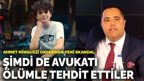 Ahmet Minguzzi davasında yeni skandal: Şimdi de avukatı ölümle tehdit ettiler