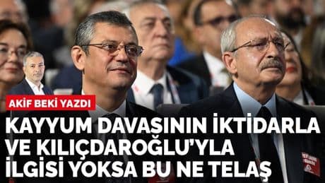 Akif Beki yazdı: İktidarla da Kılıçdaroğlu’yla da ilgisi yoksa bu ne?
