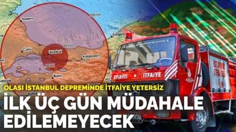 Olası İstanbul depreminde itfaiye yetersiz: İlk üç gün müdahale edilemeyecek