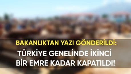 Tüm Türkiye genelinde kapatıldı! İkinci bir emre kadar açılmayacak: Bakanlıktan yazı gönderildi