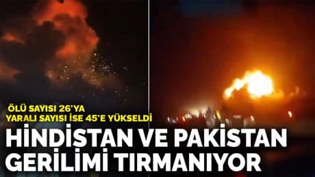 Hindistan ve Pakistan gerilimi tırmanıyor: Ölü sayısı 26'ya yaralı sayısı ise 45'e yükseldi