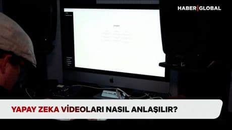 Yapay zeka videoları nasıl anlaşılır?