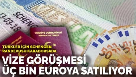Türkler için Schengen randevusu karaborsada: Vize görüşmesi üç bin euroya satılıyor