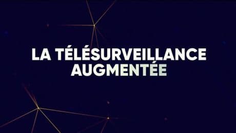 La télésurveillance augmentée - 13/05