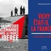 "Forteresses allemandes dans la France libérée" et "Vichy était-il la France ?"