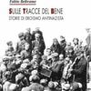 “Non potevo fare altrimenti”: eroi loro malgrado, le storie di chi salvò migliaia di persone dallo sterminio nazifascista