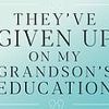 DEAR CAROLINE: I'm concerned about my grandson, who was taken out of school aged five to be home-schooled.
