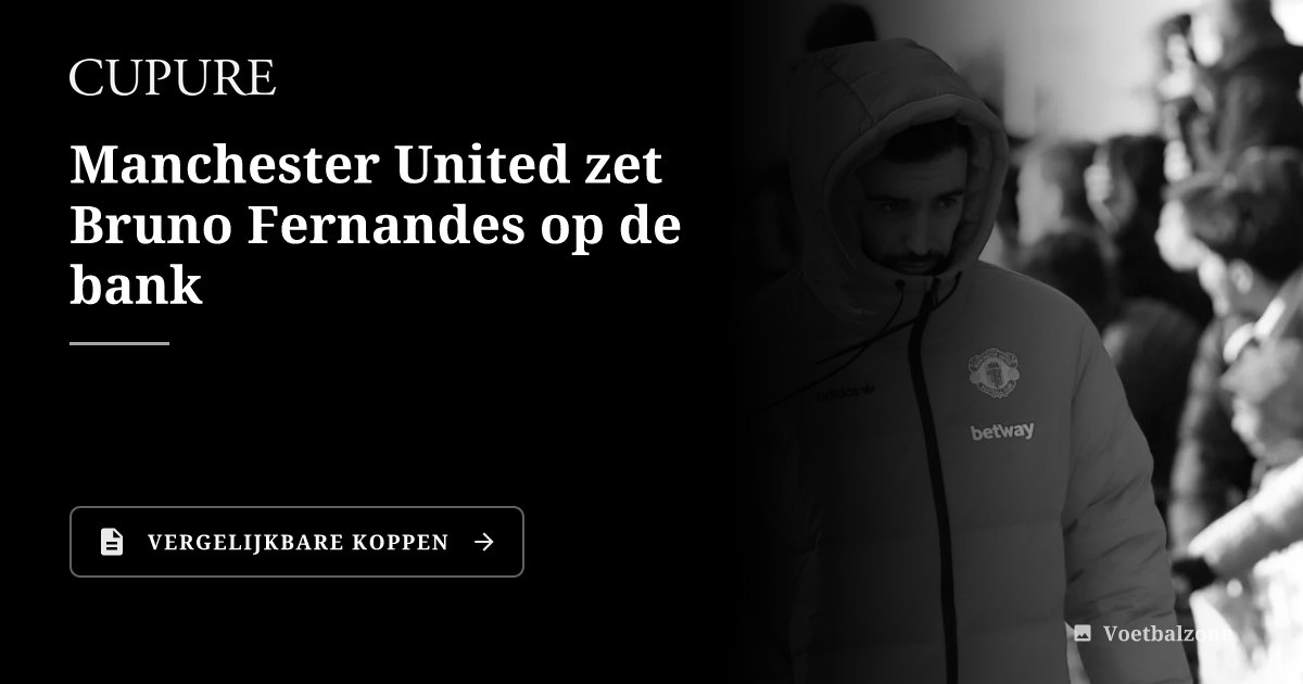 Manchester United zet Bruno Fernandes op de bank - Cupure