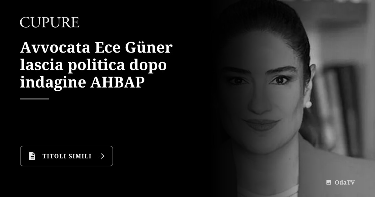 Avvocata Ece Güner lascia politica dopo indagine AHBAP - Cupure